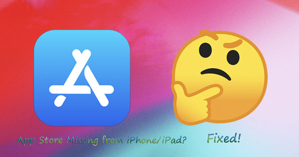app store missing from iphone or ipad