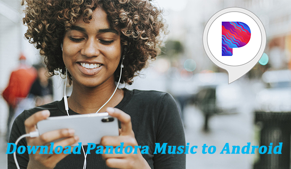 download pandora music to android