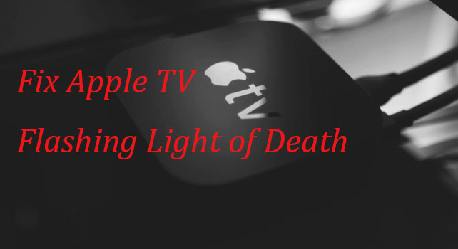 fix apple tv flashing light of death