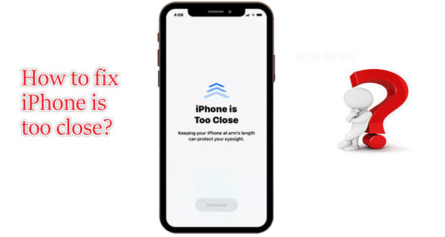 how to fix iphone is too close
