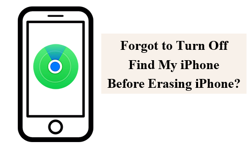 forgot to turn off find my iphone before erasing