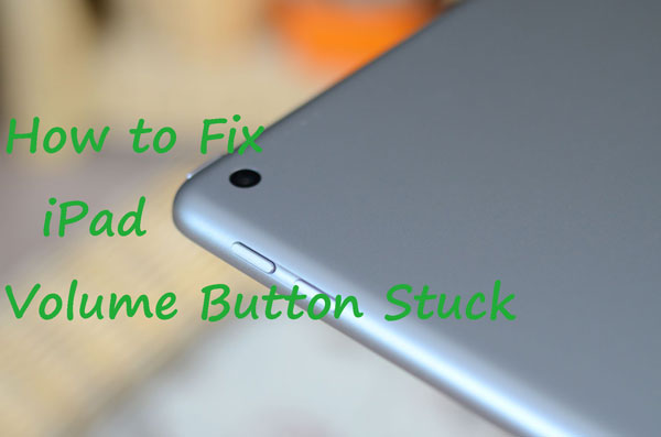 ipad volume button stuck