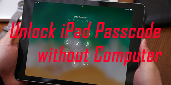 how to unlock ipad passcode without computer